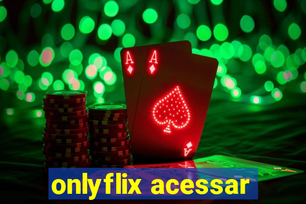 onlyflix acessar