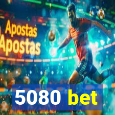 5080 bet