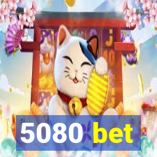 5080 bet