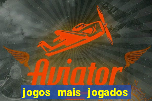 jogos mais jogados do mundo de todos os tempos