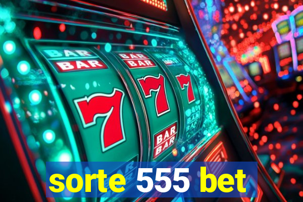 sorte 555 bet