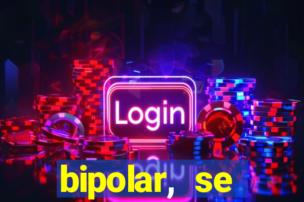 bipolar, se arrepende do que faz