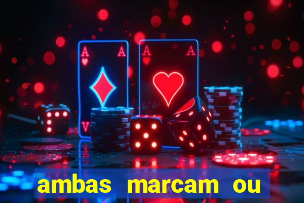 ambas marcam ou mais de 2.5 bet365