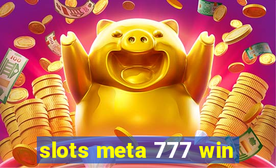 slots meta 777 win