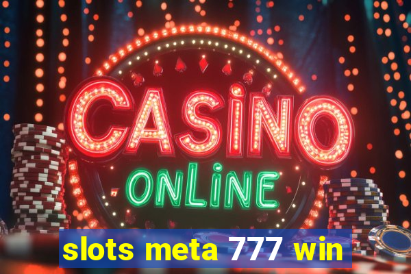 slots meta 777 win