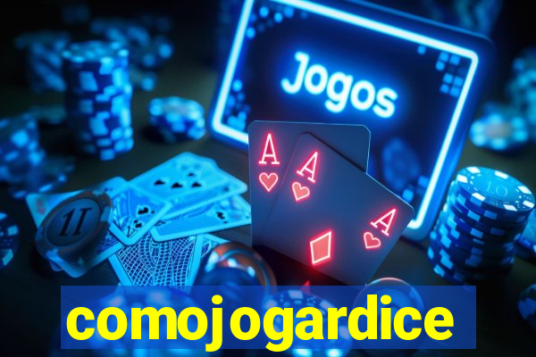 comojogardice