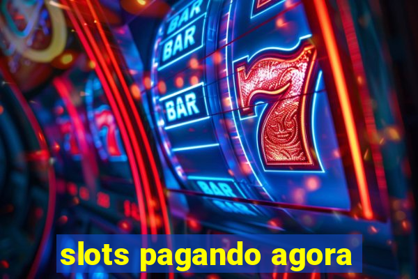 slots pagando agora