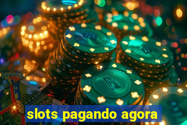 slots pagando agora