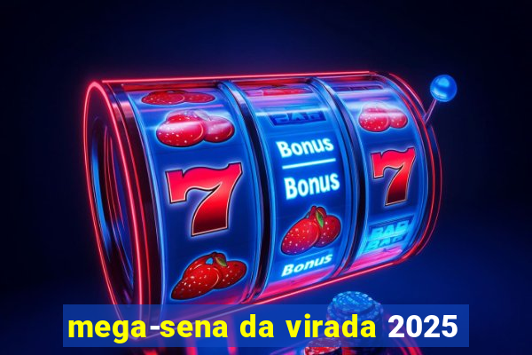 mega-sena da virada 2025