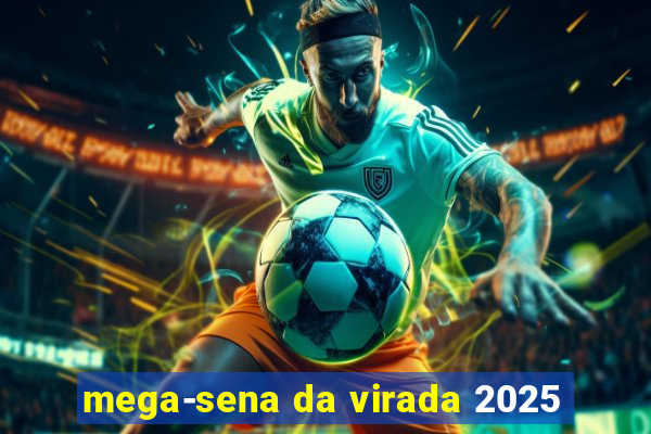 mega-sena da virada 2025