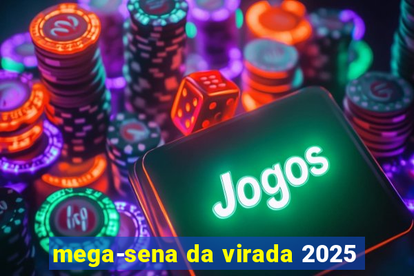 mega-sena da virada 2025