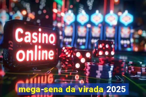 mega-sena da virada 2025