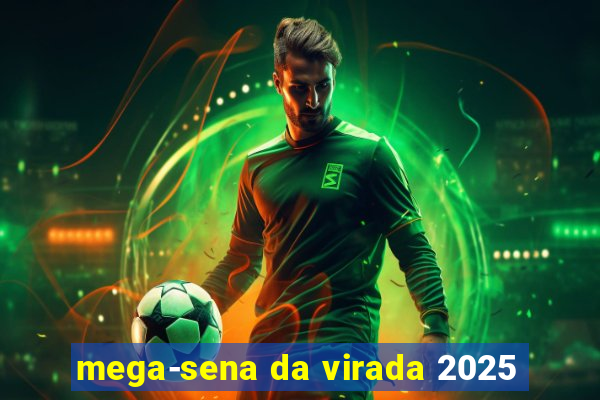 mega-sena da virada 2025