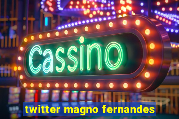 twitter magno fernandes