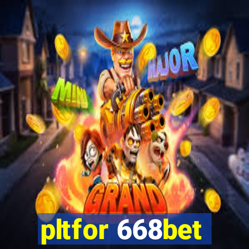 pltfor 668bet