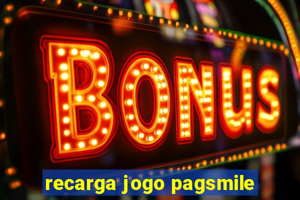 recarga jogo pagsmile