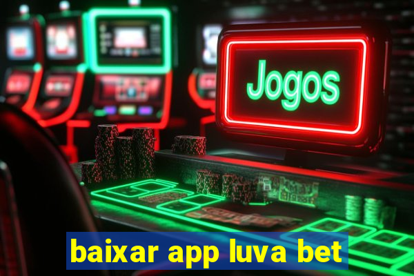 baixar app luva bet