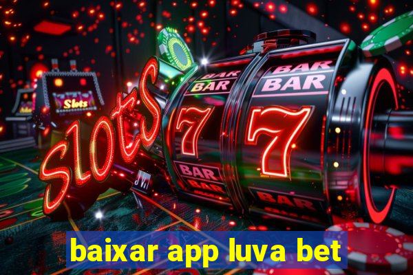 baixar app luva bet