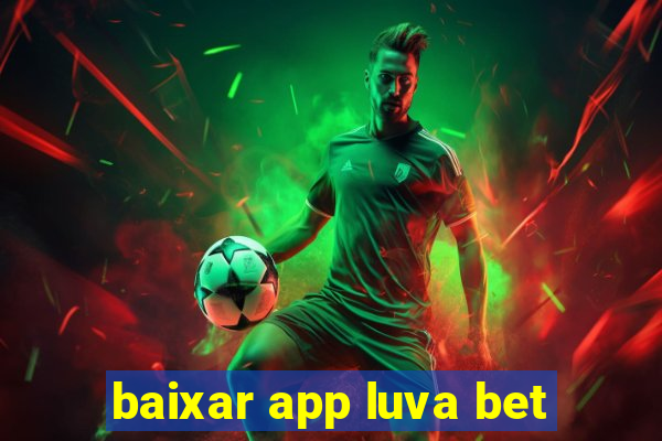 baixar app luva bet