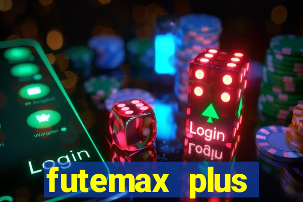 futemax plus futebol ao vivo