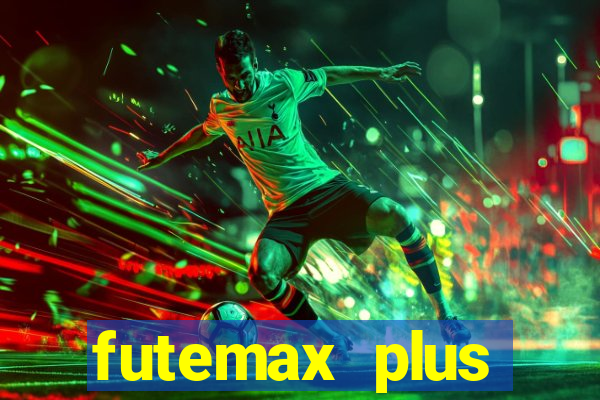 futemax plus futebol ao vivo