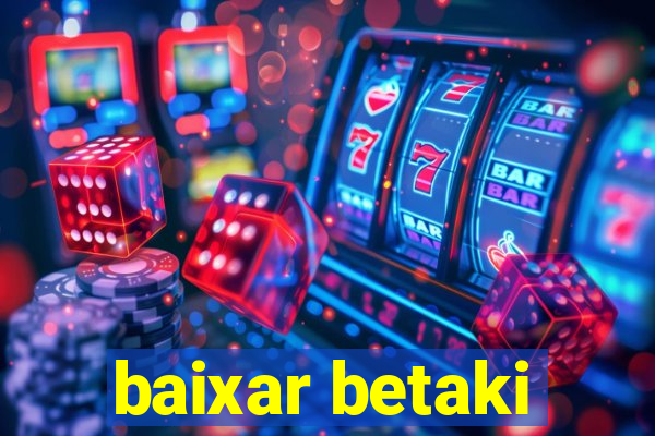 baixar betaki