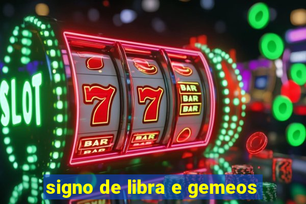 signo de libra e gemeos