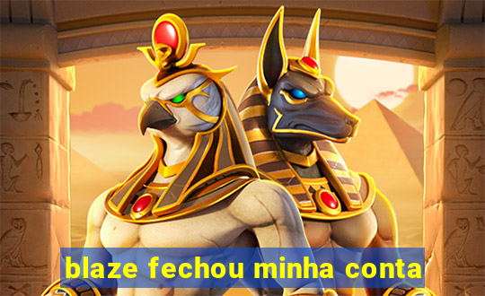 blaze fechou minha conta