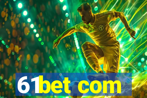 61bet com