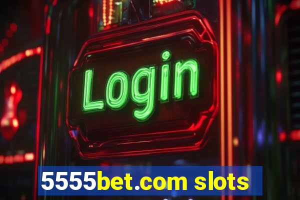 5555bet.com slots