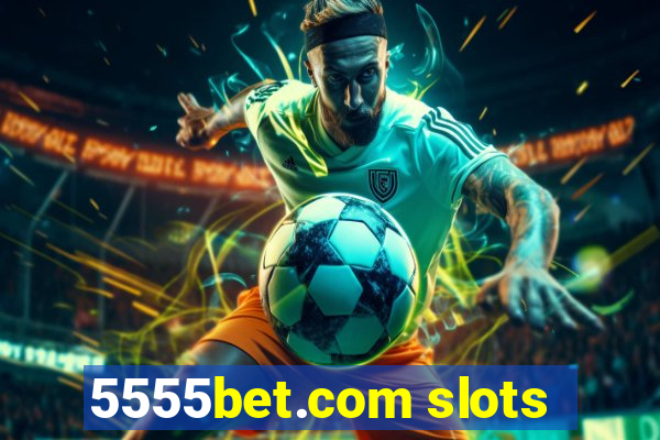 5555bet.com slots