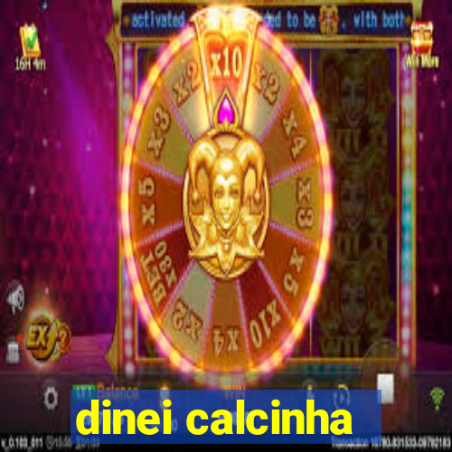 dinei calcinha