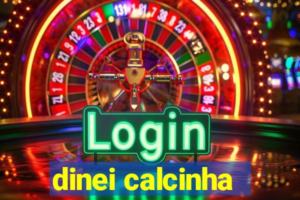 dinei calcinha