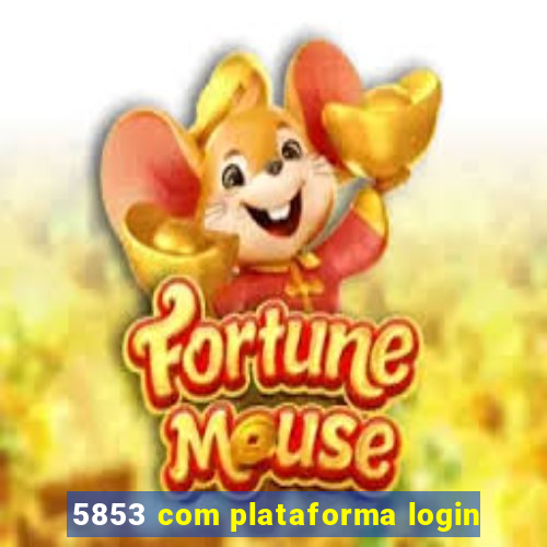 5853 com plataforma login