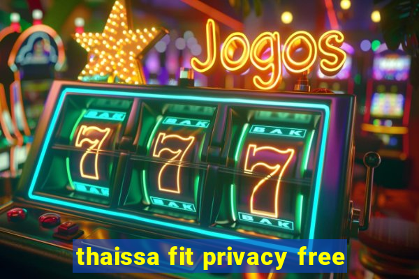 thaissa fit privacy free