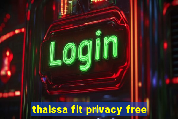 thaissa fit privacy free