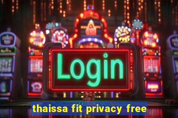 thaissa fit privacy free