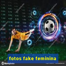 fotos fake feminina