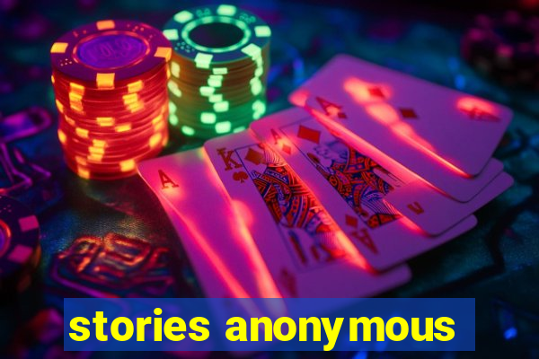 stories anonymous