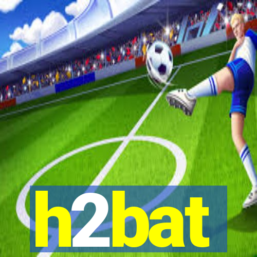 h2bat