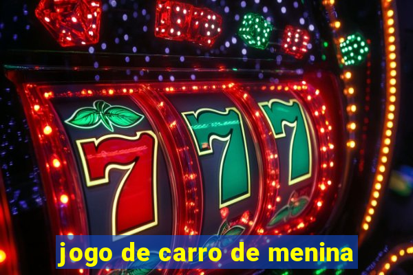 jogo de carro de menina