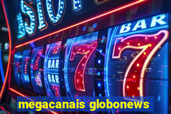 megacanais globonews