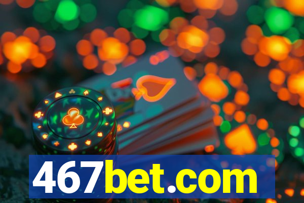 467bet.com