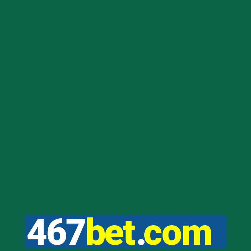 467bet.com