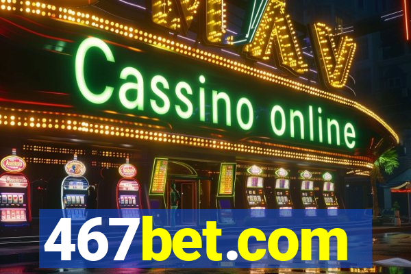 467bet.com