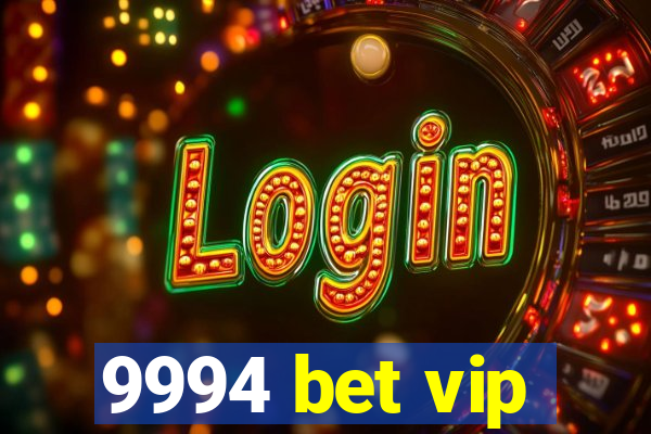 9994 bet vip