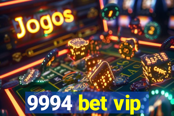 9994 bet vip