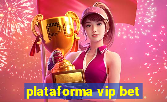 plataforma vip bet