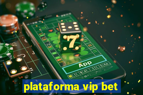 plataforma vip bet