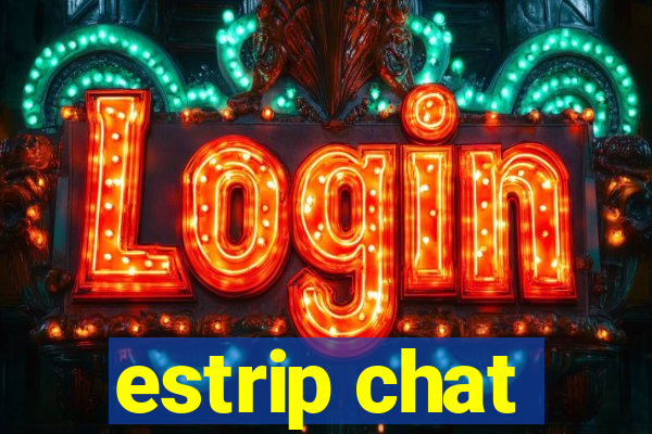 estrip chat